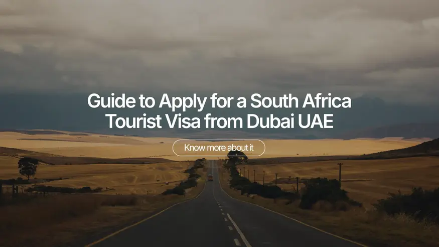 Guide to Apply for a South Africa Tourist Visa from Dubai UAE