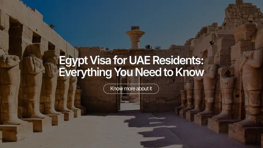 Egypt Visa for UAE Residents: Everything You Need to Know