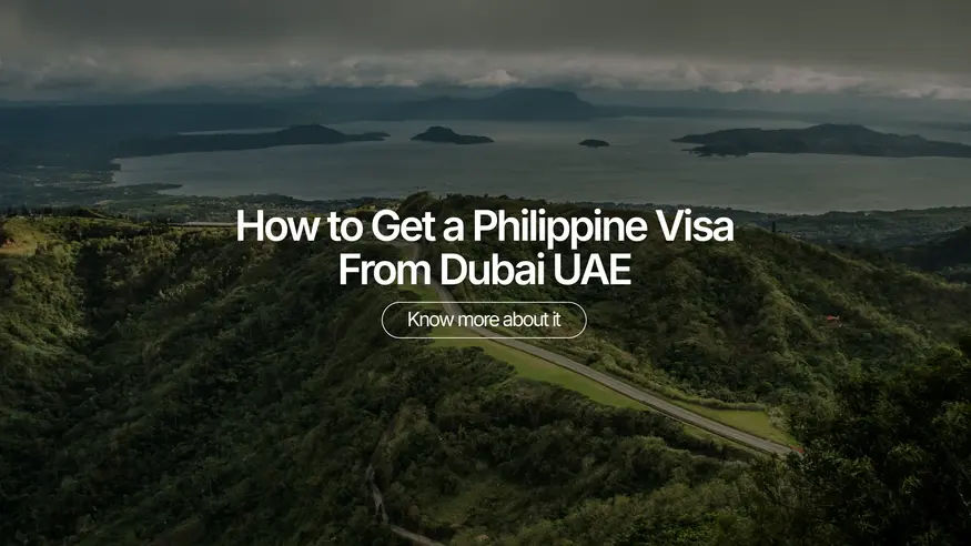 How to Get a Philippine Visa From Dubai UAE