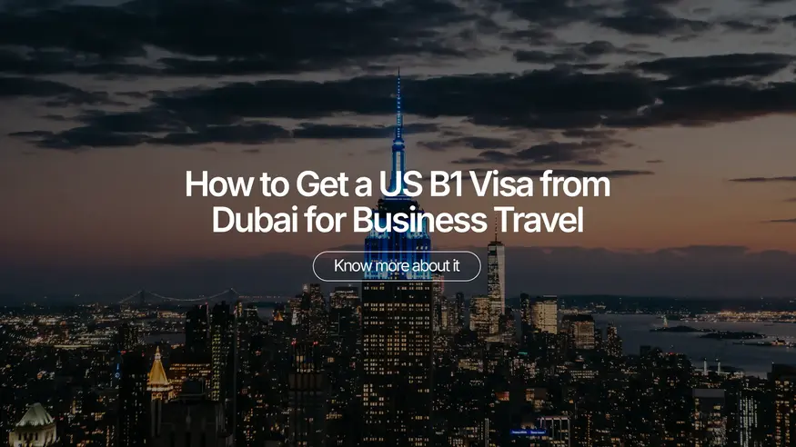 How to Get a US B1 Visa from Dubai for Business Travel