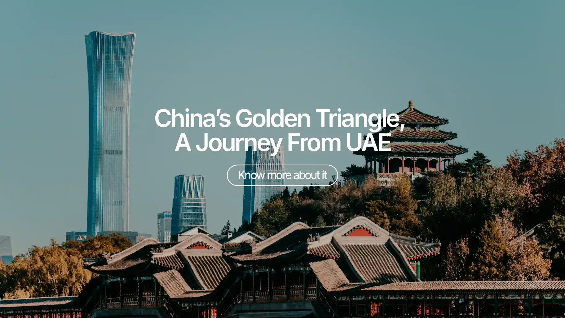 China’s Golden Triangle – A Journey From UAE