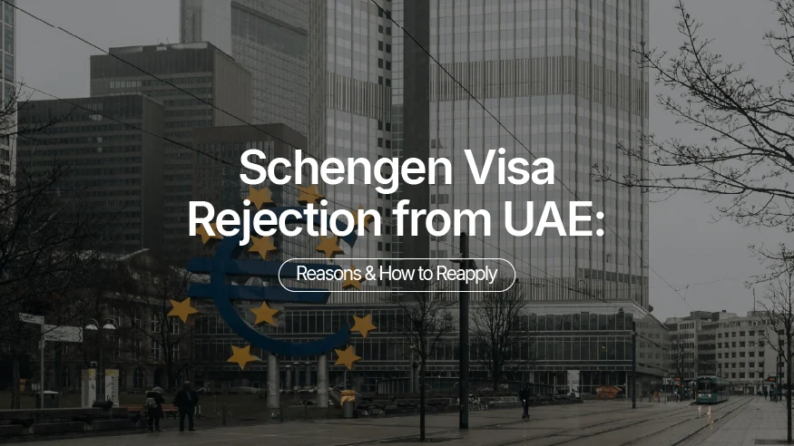 Schengen Visa Rejection From UAE : Reasons & How to Reapply