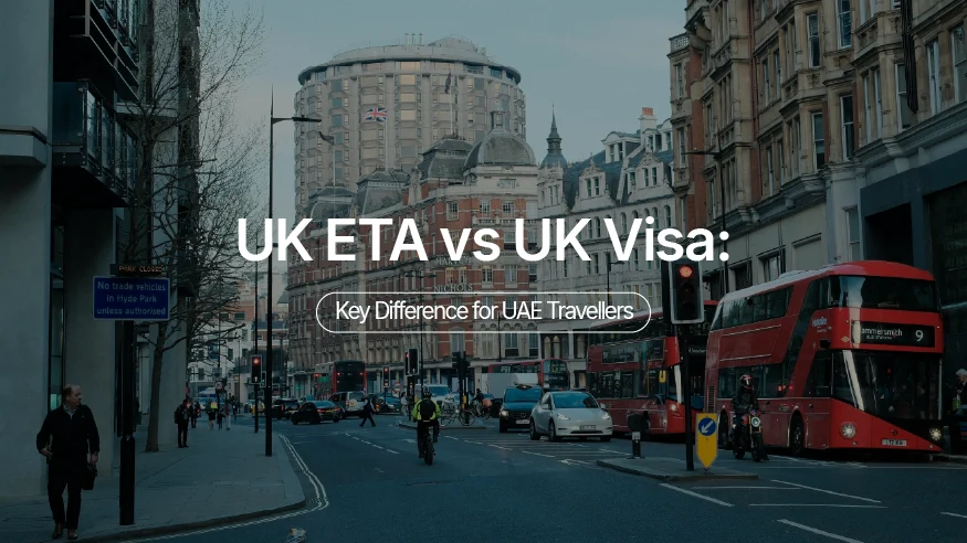 UK ETA vs UK Visa: Key Difference for UAE Travellers