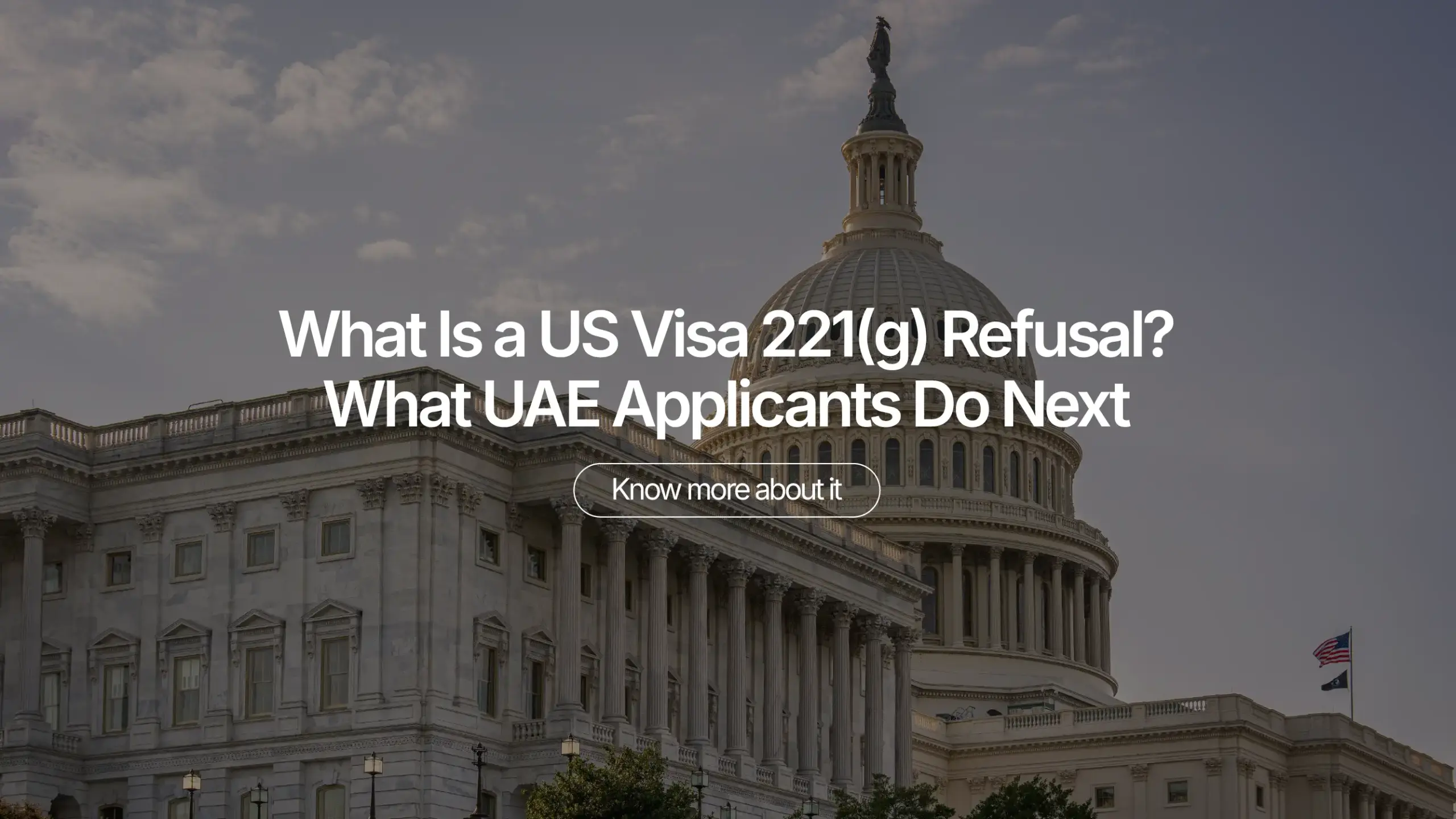 What Is a US Visa 221(g) Refusal? What UAE Applicants Do Next