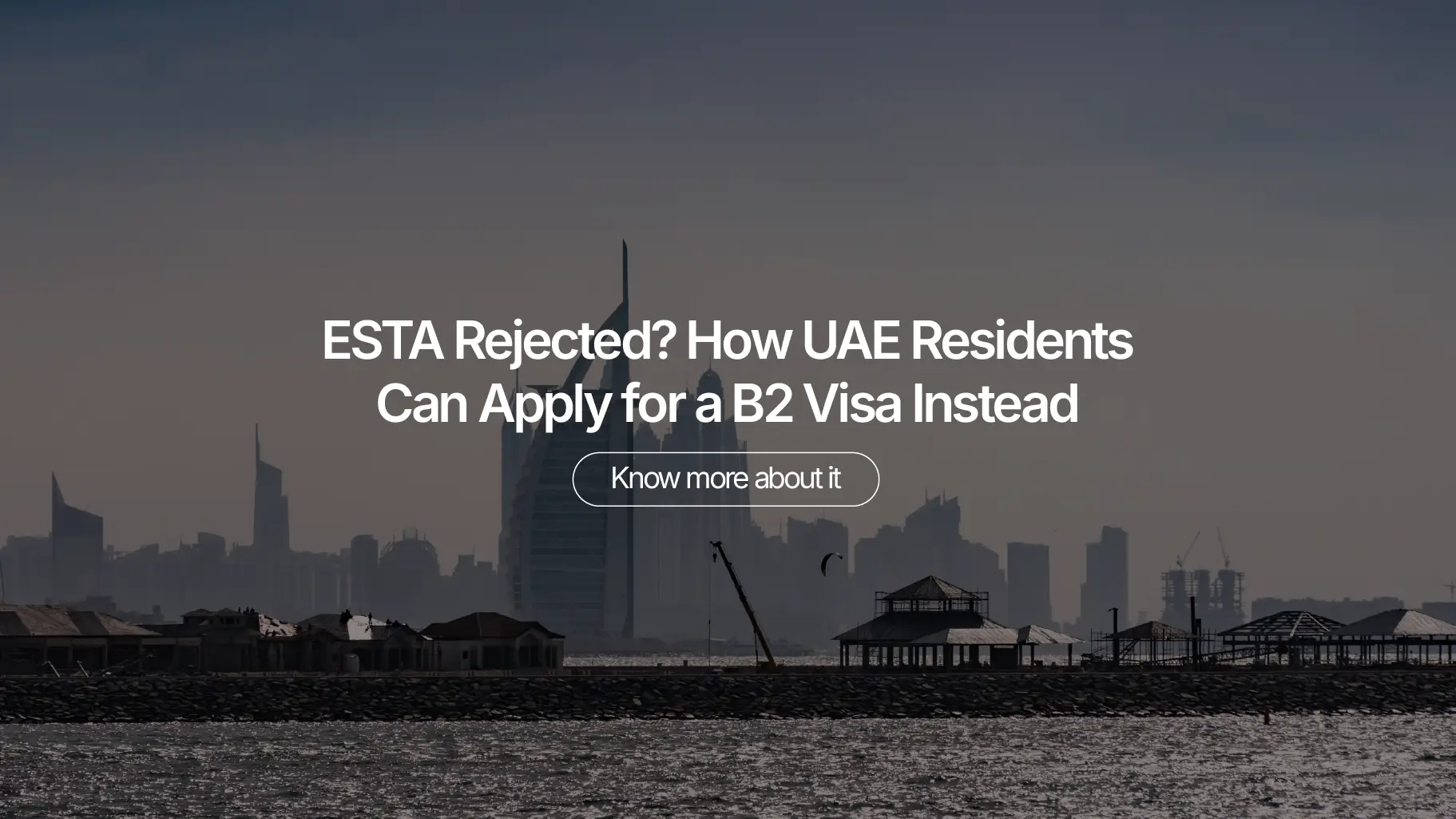 ESTA Rejected? How UAE Residents Can Apply for a B2 Visa Instead