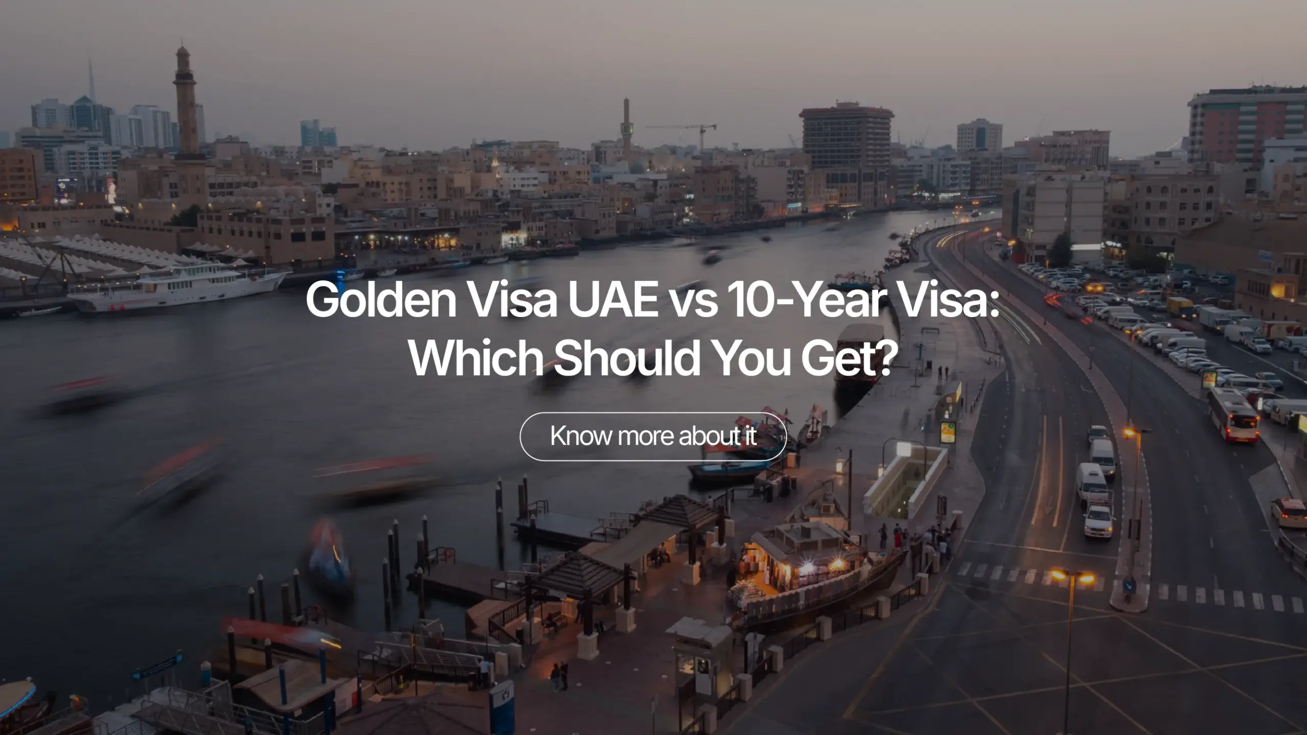 Golden Visa UAE vs 10-Year Visa: Which Should You Get?