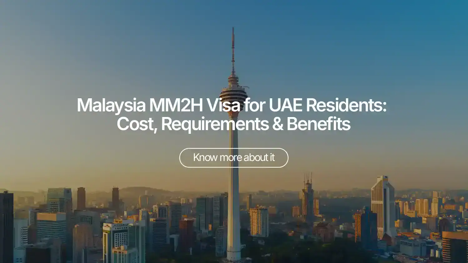Malaysia MM2H Visa for UAE Residents: Cost, Requirements & Benefits